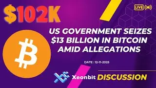 US Government Seizes $13 Billion in Bitcoin Amid Allegations [Xeonbit]