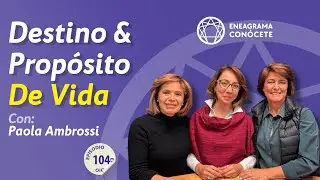 DESTINO Y PROPÓSITO DE VIDA CON PAOLA AMBROSSI - Eneagrama Conócete