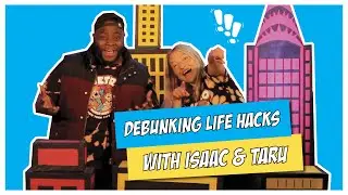 DEBUNKING LIFE HACKS | ISAAC AND TARU