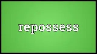 Repossess Meaning