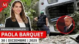 Gobierno de AMLO fue avisado de anomalías del Interoceánico | Paola Barquet, 30 de diciembre de 2025