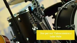 The Independence Play - Due per voi: Tabascomeno e Luke Style