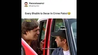 Every bhabhi and devar in crime patrol 🤣🤣🤣🤣🤣