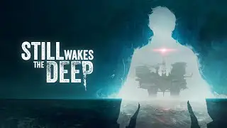 Still Wakes the Deep | #6 | ФИНАЛ