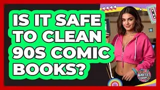 Is It Safe To Clean 90s Comic Books?