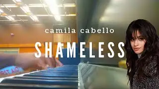 Camila Cabello - Shameless (Piano Cover)