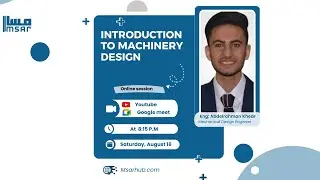 Introduction To Machinery Design With Abdelrahman Khedr