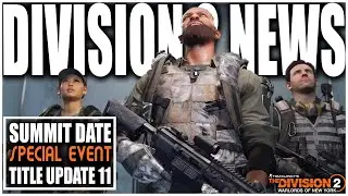 THE DIVISION 2 SUMMIT RELEASE DATE, NEW SPECIAL EVENT, TITLE UPDATE 11  AND THE RETURN OF ..........