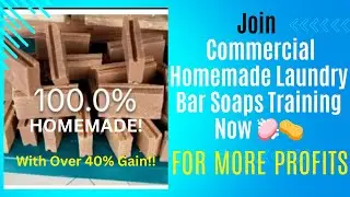 Join Free Profits Making Training for Homemade Commercial Laundry Bar Soaps Production Now