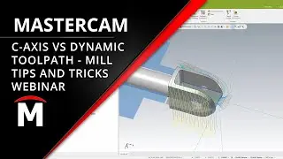 C-Axis vs Dynamic Milling Toolpaths - Tips & Tricks for the Mill Programmer