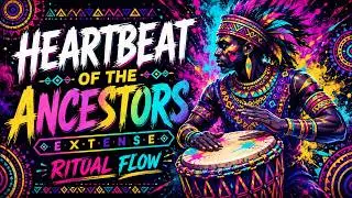 🪘 HEARTBEAT OF THE ANCESTORS ᴱˣᵀᴱᴺˢᴱ | Ritual Flow &bull; Afro Pulse Tribe 🔥