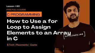 How to Use a for Loop to Assign Elements to an Array in C || C Programming || Lesson 90 ||