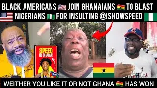 Black Americans 🇺🇸 Join Ghanaians 🇬🇭 To Blast Nigerians 🇳🇬 For Insulting @IShowSpeed  🇬🇭 🇺🇸 