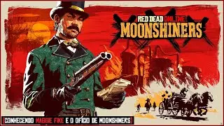 Red Dead Online - Moonshiners {Conhecendo Maggie Fike e o Of&iacute;cio de Moonshiners}