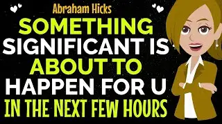 Something Significant Is About To Happen For You In The Next Few Hours !✨✅Abraham Hicks 2026