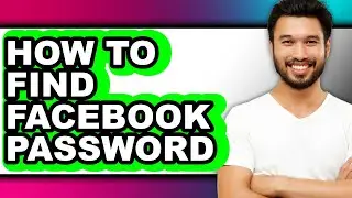 How to Find Facebook Password - Full Guide