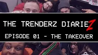Trenderz Diariez #01 - The TakeOver - Part 4