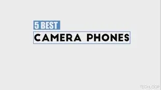 5 Best Camera Phone! (October 2017)