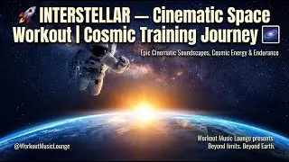 🚀 INTERSTELLAR &mdash; Cinematic Space Workout | Cosmic Training Journey 🌌