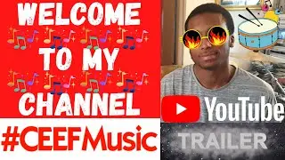 Welcome To My Channel | CEEF Music | Trailer | Facts | Introduction | Advert Information | Entertain