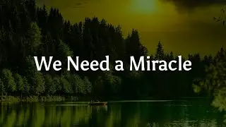 Charity Gayle - We Need a Miracle [Mix lyrics] - Hillsong Worship, Tyasta Pangalila, Casting Crowns
