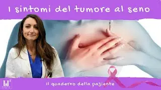 Quali sono i sintomi del tumore al seno? (Il quaderno della paziente)