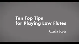 Ten Top Tips for Playing Low Flutes