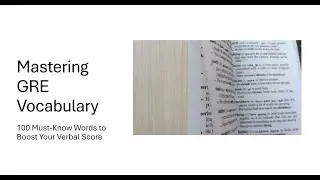 Mastering GRE Vocabulary - 100 must know words to boost your verbal score