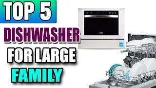 Best Dishwasher for Large Family Bosch, GE, Fisher Paykel