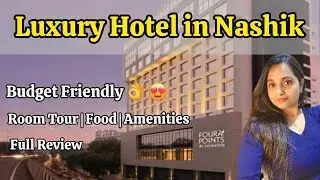 Luxury Stay in Nashik | Four Points by Sheraton Nashik| Room Tour, food & Amenities| Budget Friendly