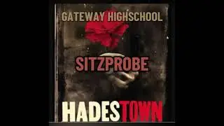 Way Down Hadestown (Sitzprobe audio from Gateway Highschool&rsquo;s production of Hadestown)