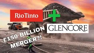 Analysing Glencore & Rio Tinto Merger | Future Of Mining?! | 
