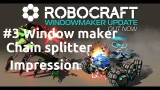 Robocraft：Now in beta #3 Window maker and Chain splitter impression