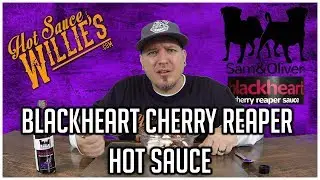 Sam & Oliver - Blackheart Cherry Reaper Hot Sauce Review