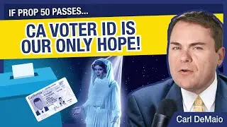 If Prop 50 Passes, CA Voter ID Is Our Only Hope!