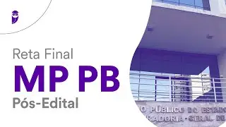 Reta Final MP PB - Pós-Edital: Legislação Específica aplicada ao Ministério Público da Paraíba