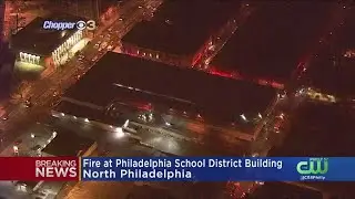 Fire At Philadelphia School District Building In North Philly