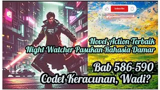 Bab 586-590 Codet Keracunan, Wadi? #novelactionterbaik#novelaction#novelterlaris night Watcher Damar