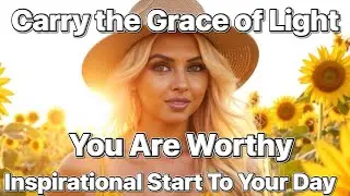 Motivational Message “Carry The Grace Of Light” by Kristen Leigh
