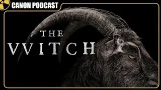 The Witch Is an Essential Movie | The Canon Podcast S6E10