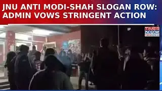 JNU Slogans Row: FIR Registered, Strict Action Promised By Administration | Watch