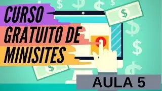 Curso Gratuito Como Fazer Minisites - Aula 5