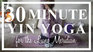 30 Minute Yin Yoga for the Lung Meridian