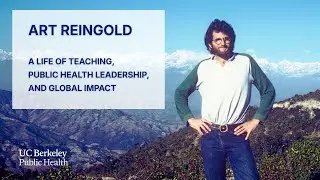 Art Reingold: A life of teaching, public health leadership, and global impact