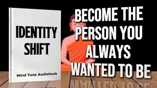 Identity Shift: Become the Person You Always Wanted to Be | Full Audiobook
