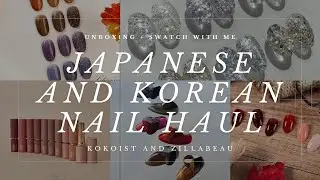 Korean and Japanese Nail Haul | Kokoist | Zillabeau | Swatch with Me