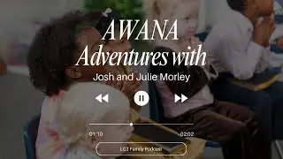 S1:E19 - Meet the Morley's: Unveiling the Heart of LC3 AWANA Ministry