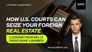 Как суды США могут конфисковать вашу недвижимость, приобретенную за рубежом