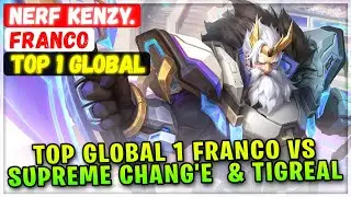 Top Global 1 Franco Vs Supreme Chang'e  & Tigreal [ Top Global Franco ] nerf kenzy. - Mobile Legends