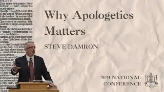 Why Apologetics Matters - Dr. Steve Damron
